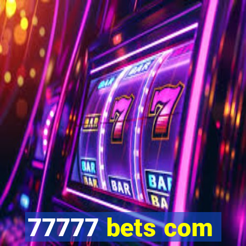 77777 bets com