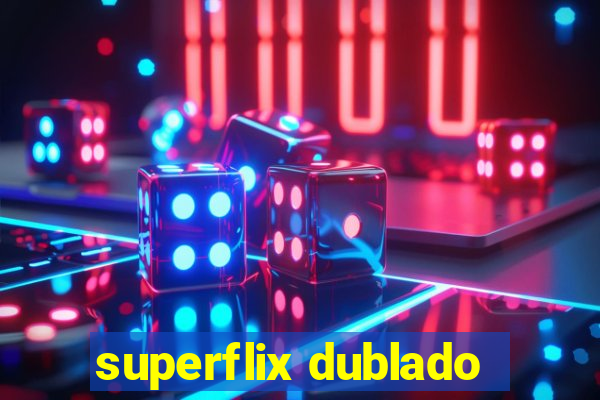 superflix dublado