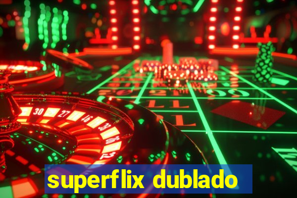 superflix dublado