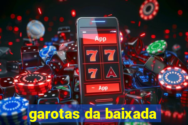 garotas da baixada