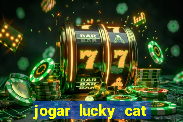 jogar lucky cat modo demo