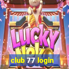 club 77 login