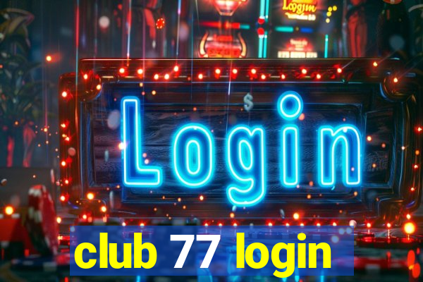 club 77 login