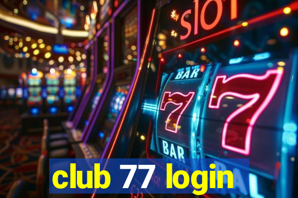 club 77 login