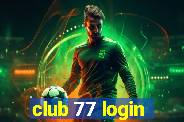 club 77 login