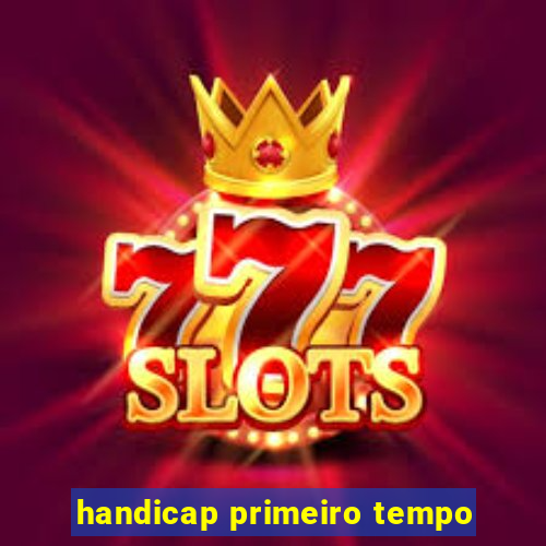 handicap primeiro tempo