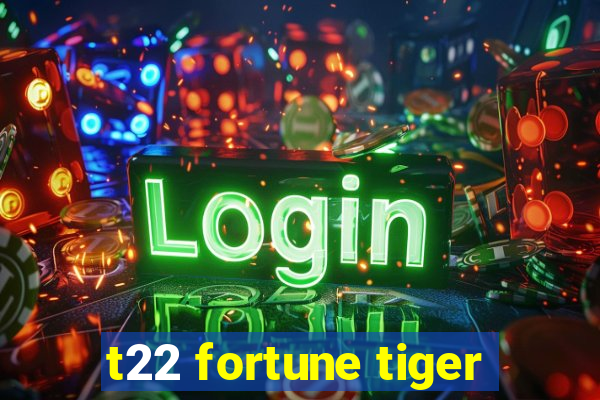 t22 fortune tiger