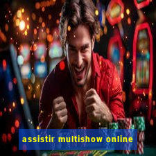 assistir multishow online