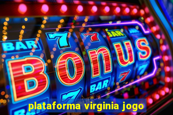 plataforma virginia jogo