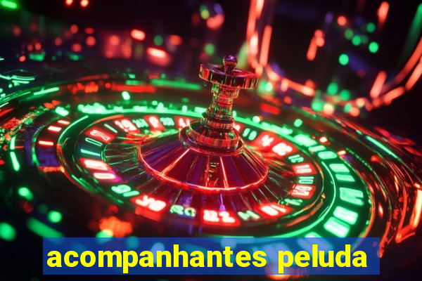 acompanhantes peluda