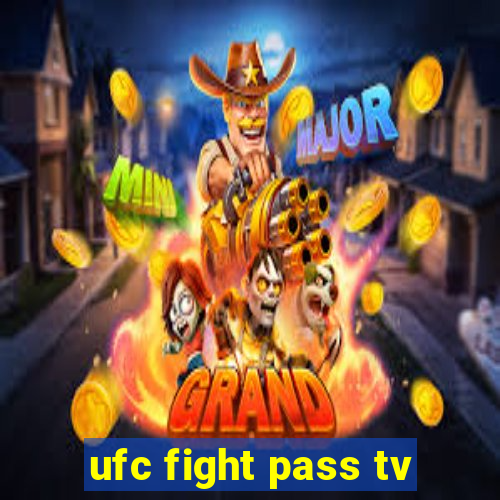 ufc fight pass tv