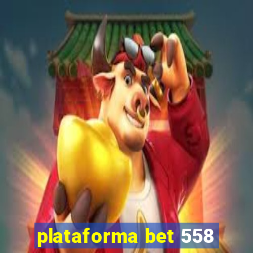 plataforma bet 558