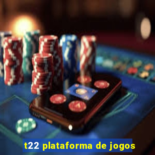 t22 plataforma de jogos