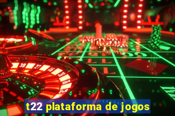 t22 plataforma de jogos