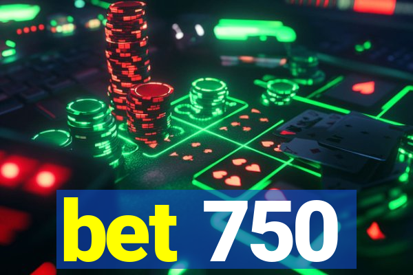 bet 750