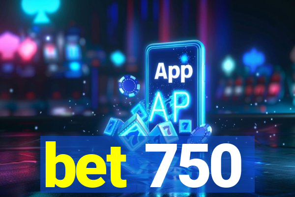 bet 750