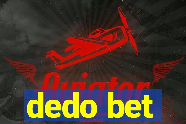 dedo bet