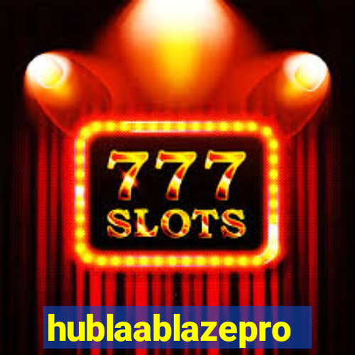 hublaablazepro