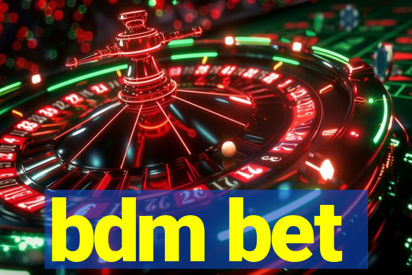 bdm bet