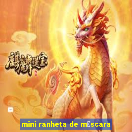 mini ranheta de m谩scara