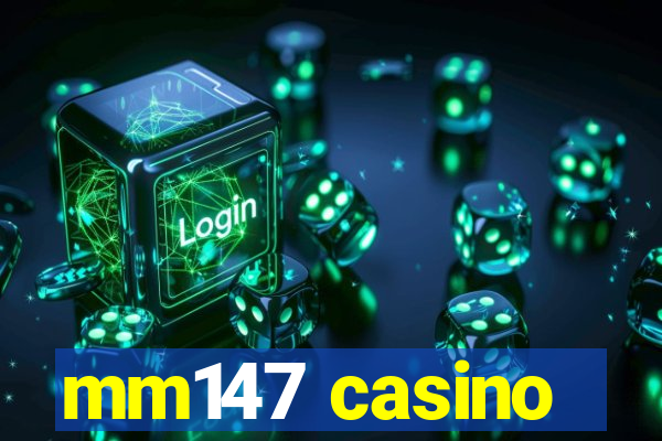 mm147 casino