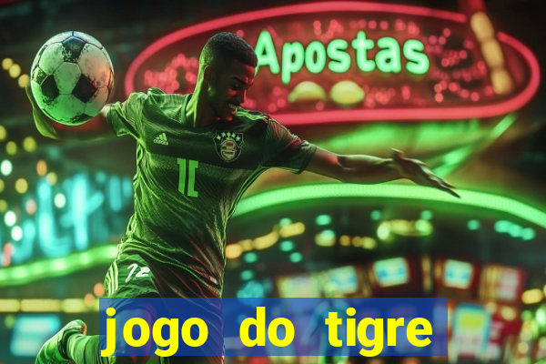 jogo do tigre plataforma chinesa