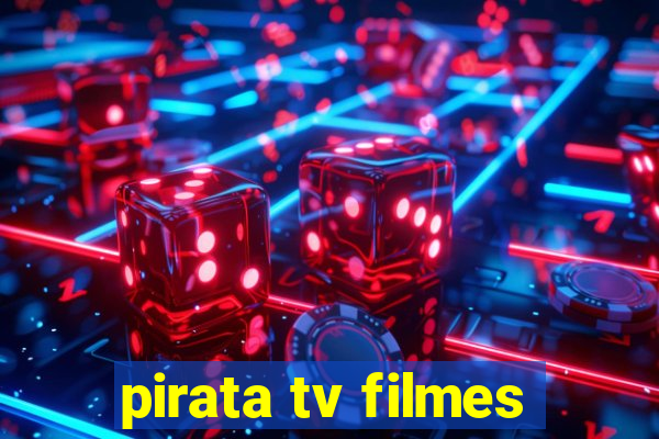 pirata tv filmes