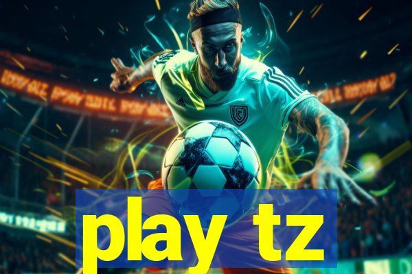 play tz