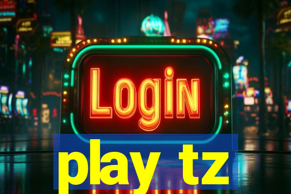 play tz