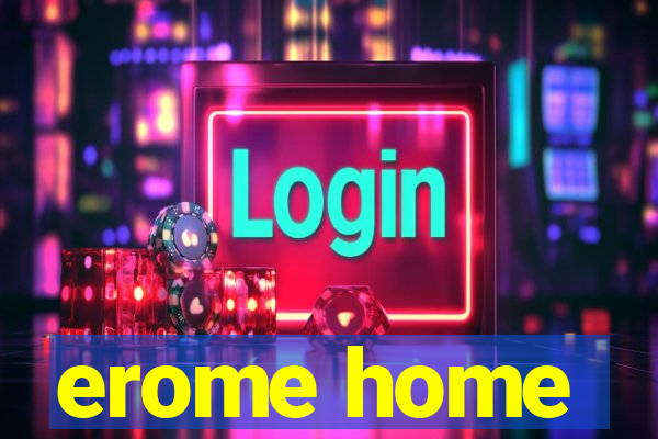 erome home