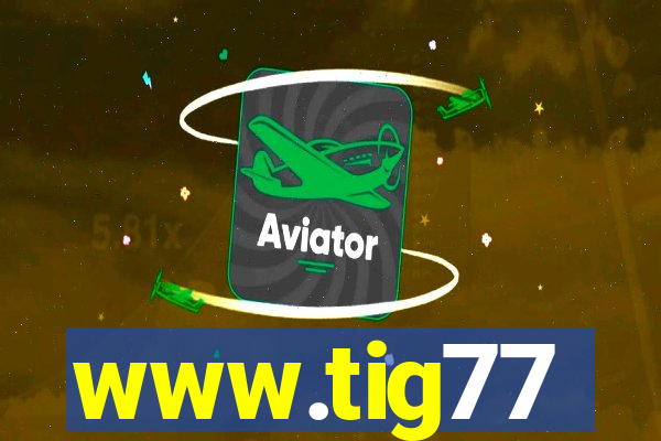 www.tig77