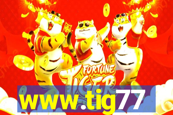 www.tig77