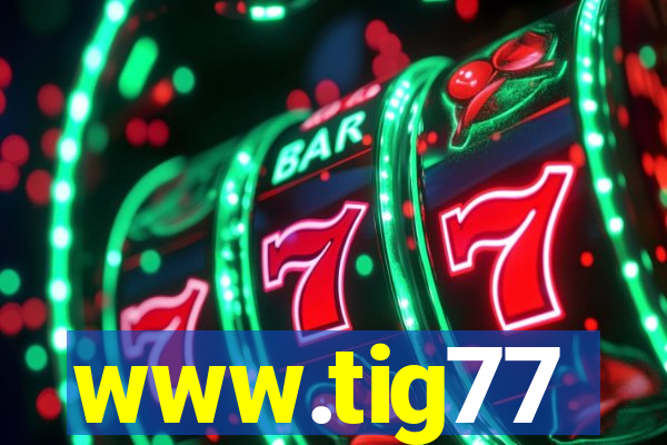 www.tig77