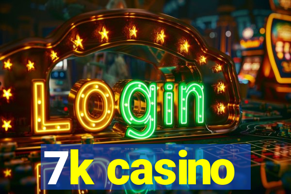 7k casino