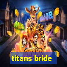 titans bride