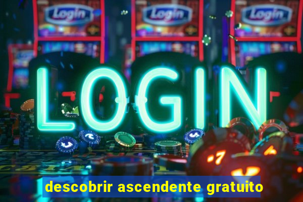 descobrir ascendente gratuito