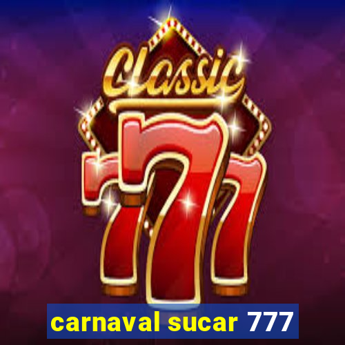 carnaval sucar 777