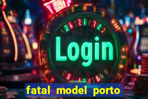 fatal model porto alegre do norte