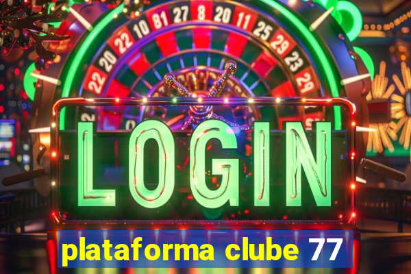 plataforma clube 77