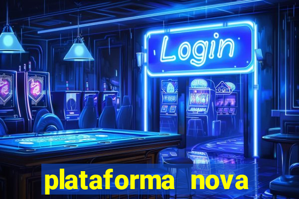 plataforma nova pagando bem