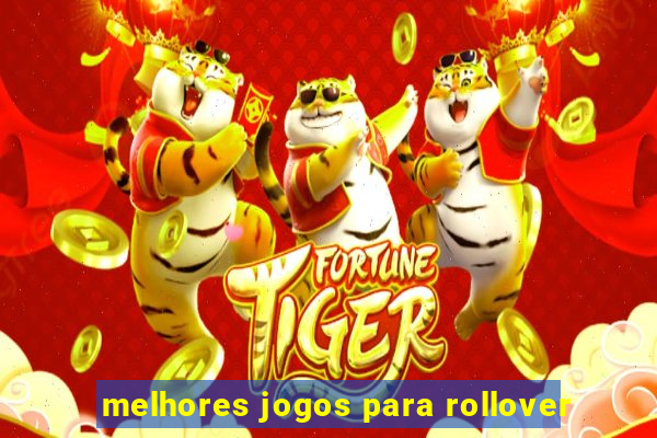 melhores jogos para rollover