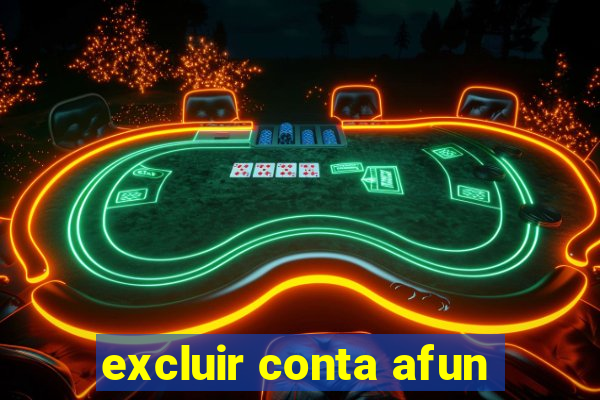 excluir conta afun