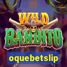 oquebetslip