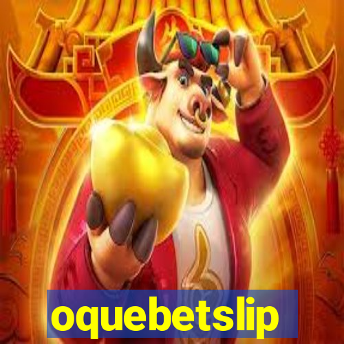 oquebetslip