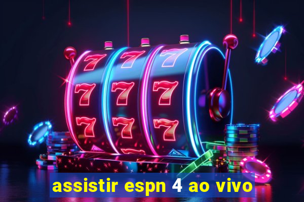 assistir espn 4 ao vivo