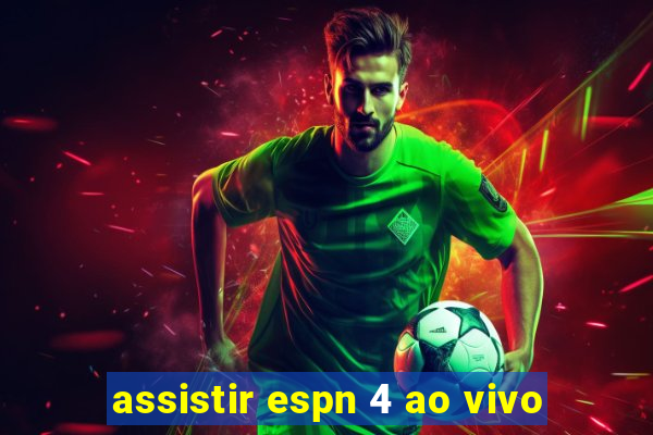 assistir espn 4 ao vivo