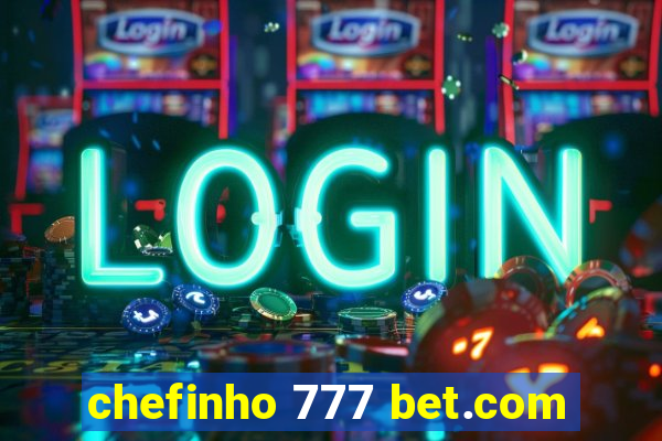 chefinho 777 bet.com