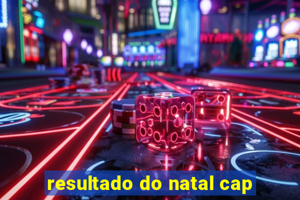 resultado do natal cap