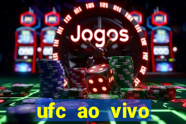 ufc ao vivo assistir online