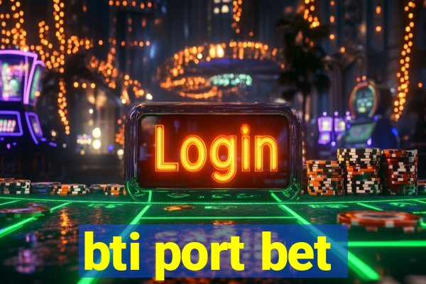 bti port bet